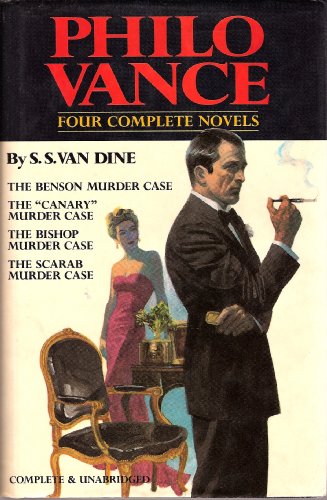 Philo Vance : Four Complete Novels (The Benson Murder Case / The "Canary" Murder Case / The Bishop Murder Case / The Scarab Murder Case)