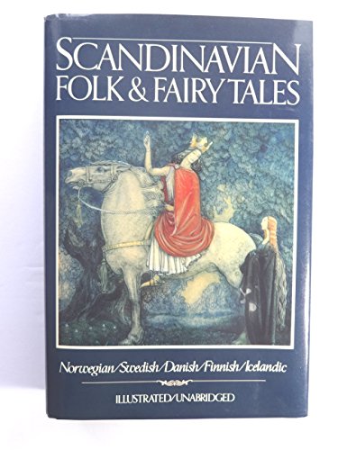 Scandinavian Folk & Fairy Tales: Tales From Norway, Sweden, Denmark, Finland & Iceland