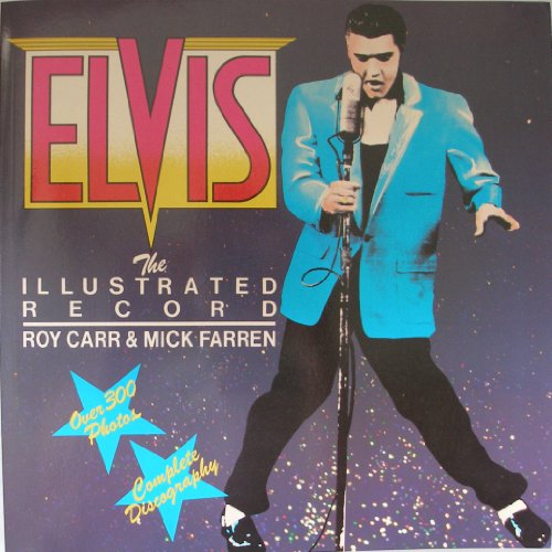 Elvis: The Illustrated Record