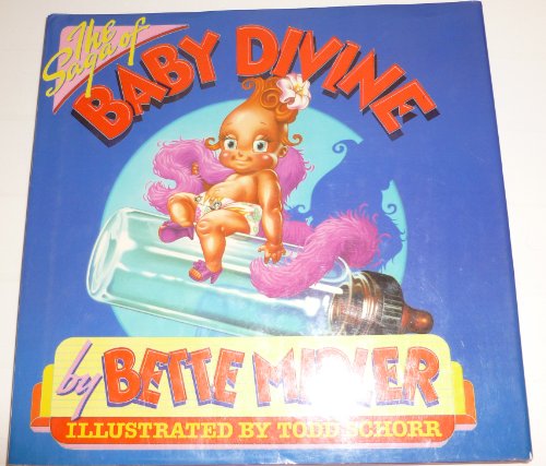 The Saga of Baby Divine [Illustrated by Todd Schorr]