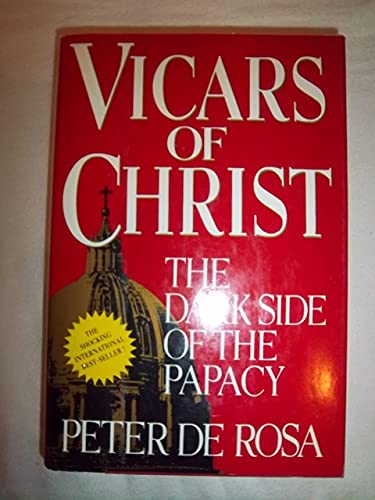 Vicars of Christ: the Dark Side of the Papacy