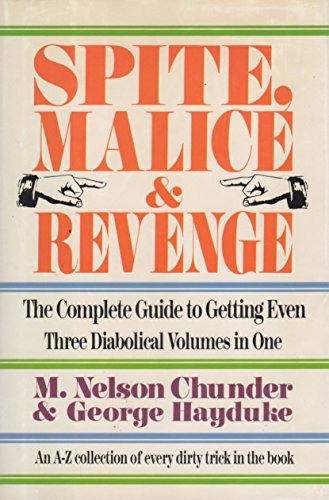 Spite,Malice and Revenge: The Ultimate Guide to Getting Even (3 Diabolical Volumes in 1)