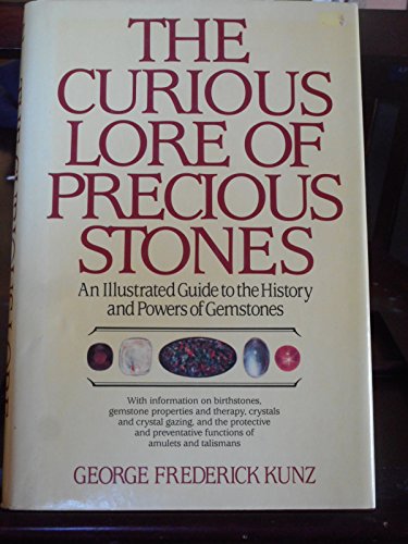 Curious Lore of Precious Stones : An Illustrated Guide to the History and Powers of Gemstones