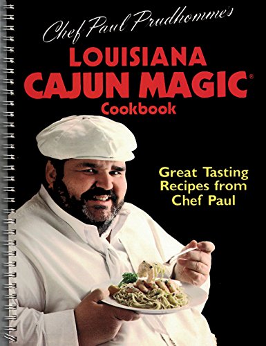 Chef Paul Prudhomme's Louisiana Cajun Magic (R) Cookbook
