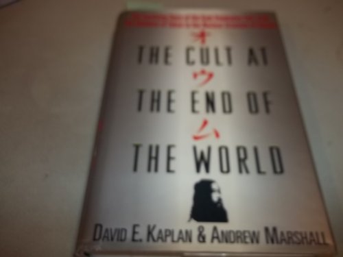 The Cult at the End of the World: The Terrifying Story of the Aum Doomsday Cult, from the Subways of Tokyo to the Nuclear Arsenals of Russia