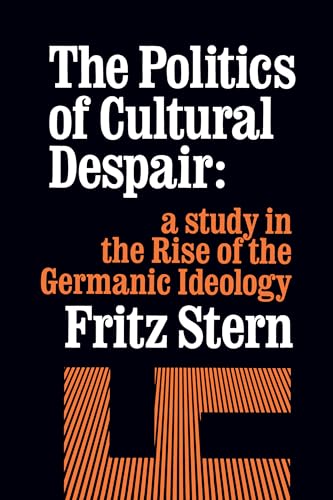 The Politics of Cultural Despair: A Study in the Rise of the Germanic Ideology (California Library Reprint Series)