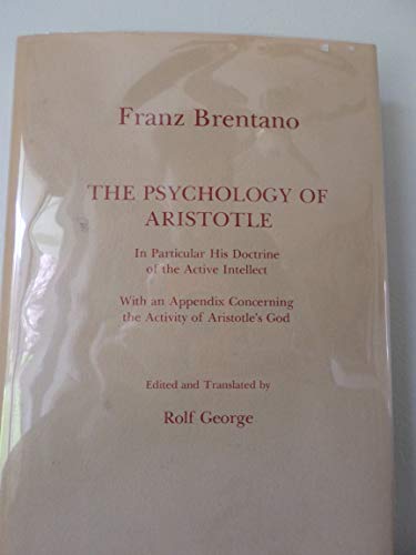 The Psychology of Aristotle: In Particular His Doctrine of the Active Intellect : With an Appendix Concerning the Activity of Aristotle's God