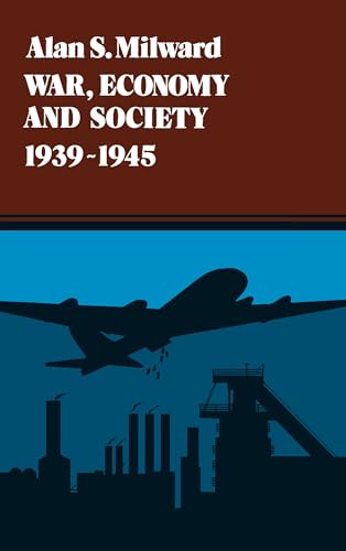 War, Economy and Society, 1939-1945 (Volume 5) (History of the World Economy in the Twentieth Century)