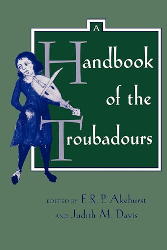 A Handbook of the Troubadours (Center for Medieval and Renaissance Studies, UCLA) (Volume 26)