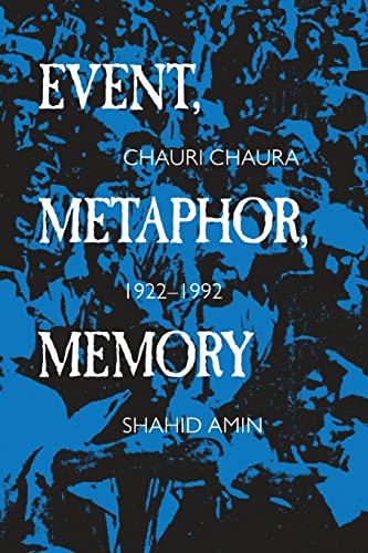 Event, Metaphor, Memory: Chauri Chaura, 1922-1992