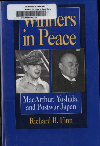 Winners in Peace: MacArthur, Yoshida, and Postwar Japan