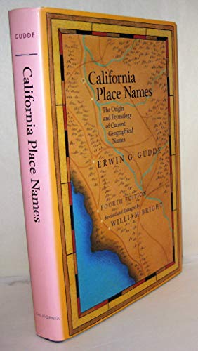 California Place Names: The Origin and Etymology of Current Geographical Names, Fourth edition