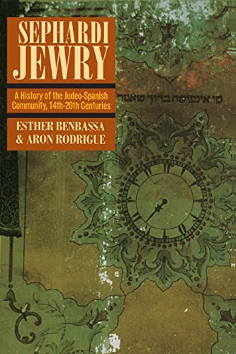 Sephardi Jewry: A History of the Judeo-Spanish Community, 14th-20th Centuries (Jewish Communities in the Modern World) (Volume 2)