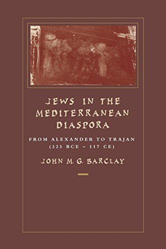 Jews in the Mediterranean Diaspora: From Alexander to Trajan (323 BCE–117 CE) (Volume 33)