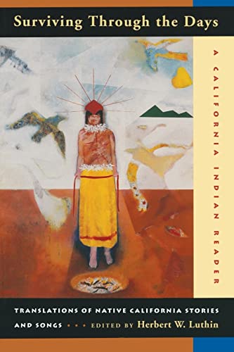 Surviving Through the Days: Translations of Native California Stories and Songs