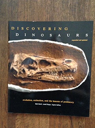 Discovering Dinosaurs: Evolution, Extinction, and the Lessons of Prehistory, Expanded and Updated