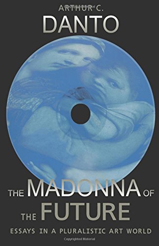 The Madonna of the Future: Essays in a Pluralistic Art World