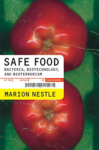 Safe Food: Bacteria, Biotechnology, and Bioterrorism (California Studies in Food and Culture, 5)