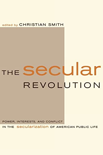 The Secular Revolution: Power, Interests, and Conflict in the Secularization of American Public Life