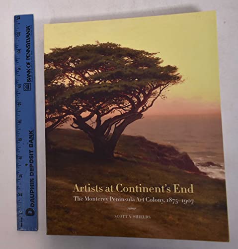 Artists at Continent's End: The Monterey Peninsula Art Colony, 1875-1907