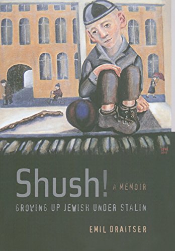 Shush! Growing Up Jewish under Stalin: A Memoir