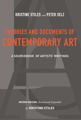 Theories and Documents of Contemporary Art: A Sourcebook of Artists' Writings (Second Edition, Revised and Expanded by Kristine Stiles)