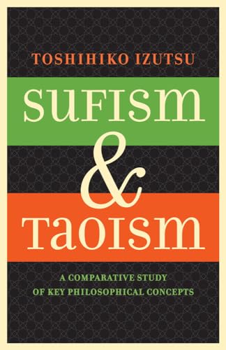 Sufism and Taoism: A Comparative Study of Key Philosophical Concepts