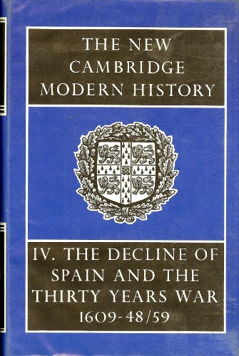 The New Cambridge Modern History, Vol. 4: The Decline of Spain and the Thirty Years War 1609-48/59