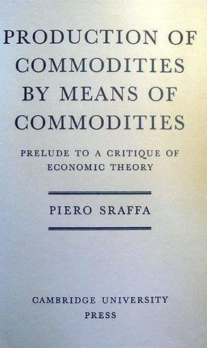 Production of Commodities by Means of Commodities : Prelude to a Critique of Economic Theory