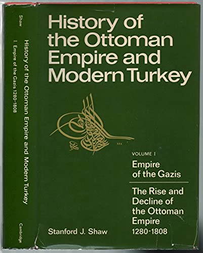 History of the Ottoman Empire and Modern Turkey. Volume I: Empire of the Gazis: The rise and decline of the Ottoman Empire, 1280-1808