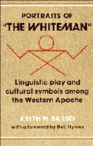 Portraits of 'the Whiteman': Linguistic Play and Cultural Symbols among the Western Apache