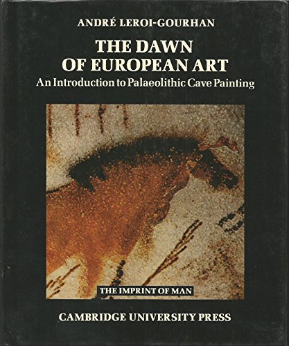 The Dawn of European Art: An Introduction to Palaeolithic Cave Painting (Imprint of Man)