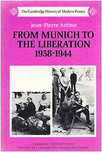 From Munich to Liberation 1938-1944 (The Cambridge History of Modern France)