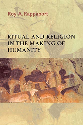 Ritual and Religion in the Making of Humanity (Cambridge Studies in Social and Cultural Anthropology, Series Number 110)