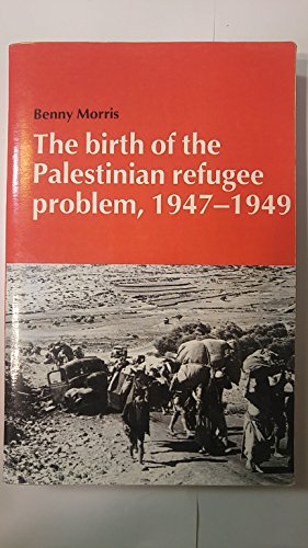The Birth of the Palestinian Refugee Problem, 1947-1949 (Cambridge Middle East Library)