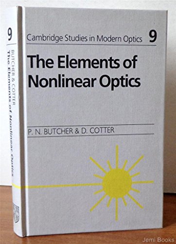 The Elements of Nonlinear Optics (Cambridge Studies in Modern Optics, Series Number 9)