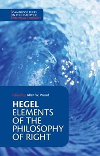 Hegel: Elements of the Philosophy of Right (Cambridge Texts in the History of Political Thought)