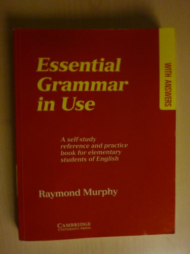 Essential Grammar in Use with Answers: A Self-Study Reference and Practice Book for Elementary Students of English