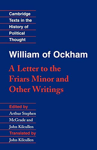 William of Ockham: 'A Letter to the Friars Minor' and Other Writings (Cambridge Texts in the History of Political Thought)