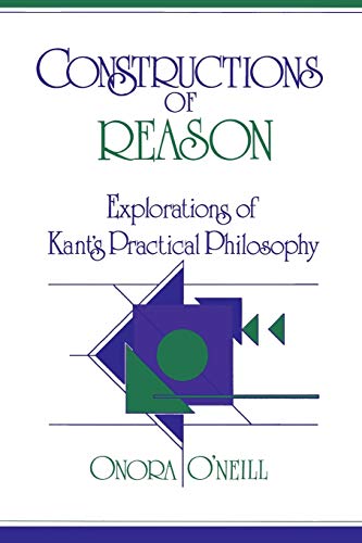 Constructions of Reason: Explorations of Kant's Practical Philosophy