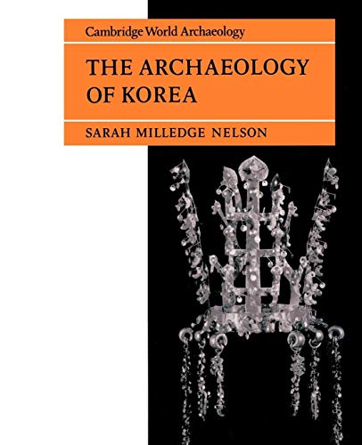 The Archaeology of Korea (Cambridge World Archaeology)