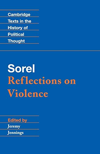 Sorel: Reflections on Violence (Cambridge Texts in the History of Political Thought)