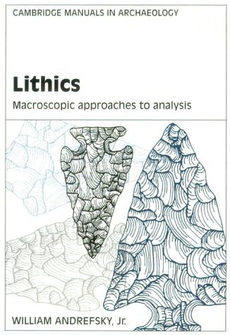 Lithics (Cambridge Manuals in Archaeology)