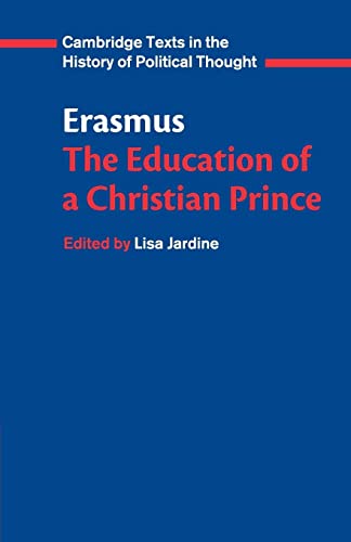 Erasmus: The Education of a Christian Prince with the Panegyric for Archduke Philip of Austria (Cambridge Texts in the History of Political Thought)