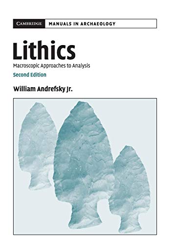 Lithics: Macroscopic Approaches to Analysis (Cambridge Manuals in Archaeology)