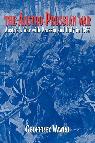 Cover of The Austro-Prussian War: Austria's War with Prussia and Italy in 1866 by Wawro, Geoffrey, paperback Book