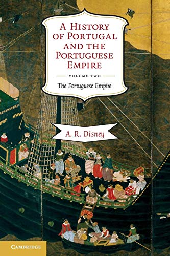 A History of Portugal and the Portuguese Empire, Vol. 2: From Beginnings to 1807: The Portuguese Empire (Volume 2)