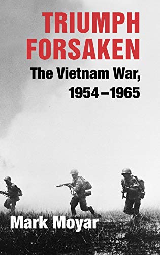 Triumph Forsaken: The Vietnam War, 1954–1965