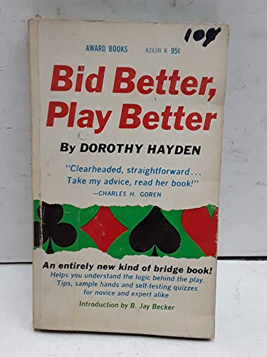 Bid Better, Play Better: How to Think At the Bridge Table