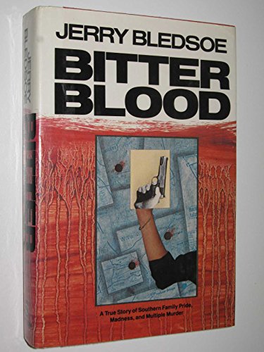 Bitter Blood: 2A True Story of Southern Family Pride, Madness, and Multiple Murder
